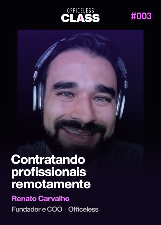 Contratando profissionais remotamente — Renato Carvalho, Officeless