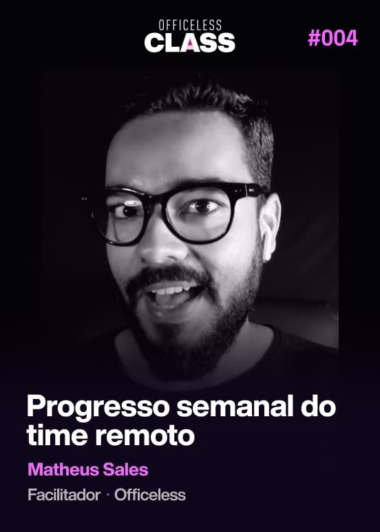 Progresso semanal de um projeto remoto — Matheus Sales, Officeless