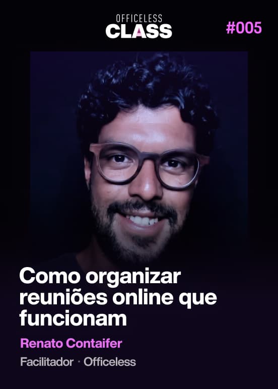 Como organizar reuniões online que funcionam — Renato Contaifer, Officeless