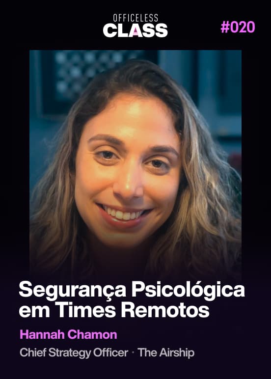 Segurança Psicológica em Times Remotos — Hannah Chamon, The Airship