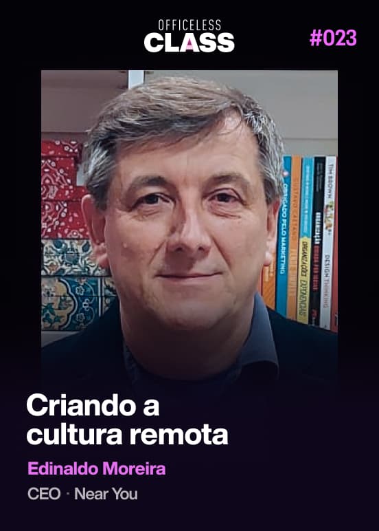 Criando uma cultura remota do zero — Edinaldo Moreira, Near You