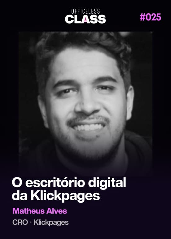 Como construímos o escritório digital da Klickpages — Matheus Alves, Klickpages