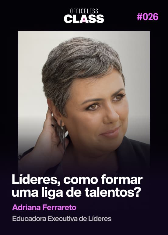 Líderes, como formar uma liga de talentos? — Adriana Ferrareto, Escola de Carreira
