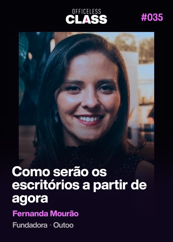 Como serão os escritórios a partir de agora — Fernanda Mourão, Outoo