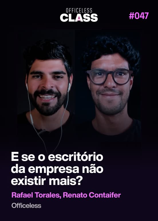 E se o escritório da empresa não existir mais? — Rafael Torales, Renato Contaifer, Officeless