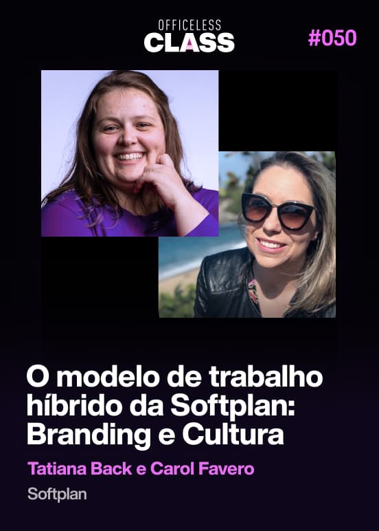 O modelo de trabalho híbrido da Softplan: Branding e Cultura — Tatiana Back, Carol Favero, Softplan