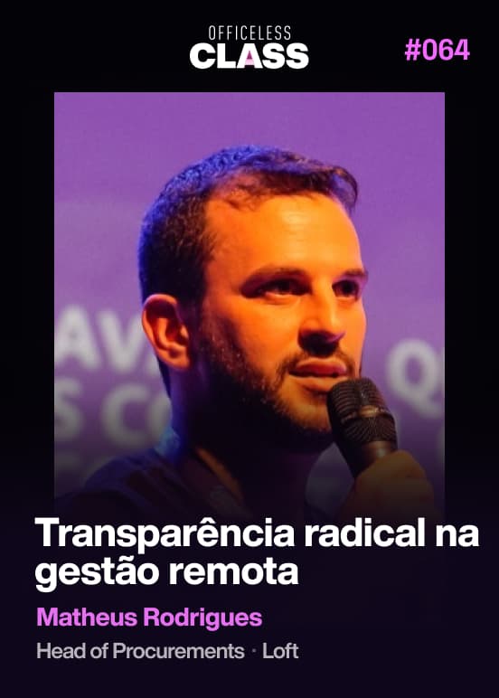 Transparência radical na gestão remota — Matheus Rodrigues, Loft