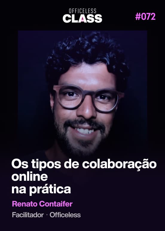 Os tipos de colaboração online na prática — Renato Contaifer, Officeless