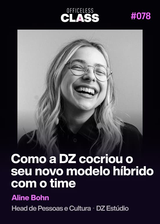 Como a DZ cocriou o seu novo modelo híbrido com o time — Aline Bohn, DZ Estúdio