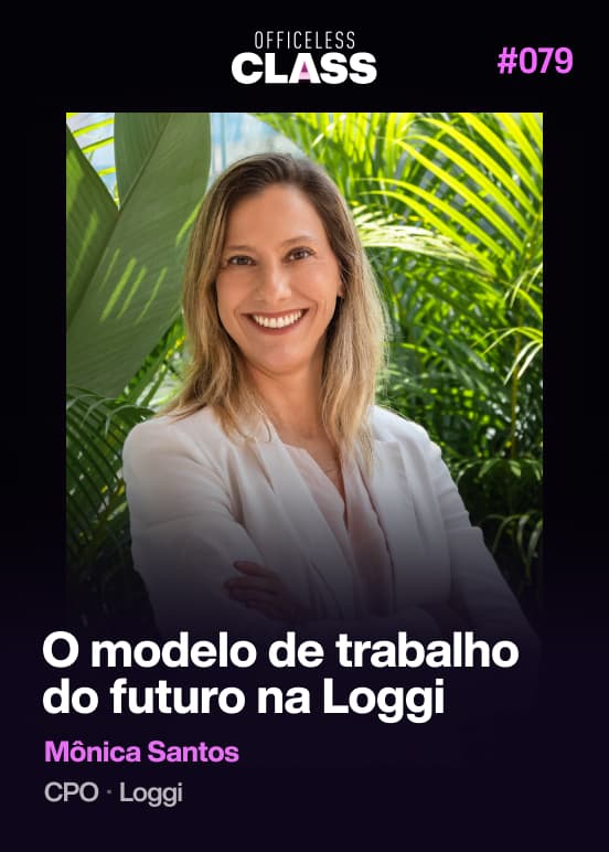 O modelo de trabalho do futuro na Loggi — Mônica Santos, Loggi