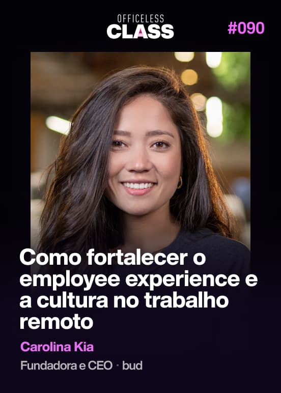 Como fortalecer o employee experience e a cultura no trabalho remoto — Carolina Kia, bud