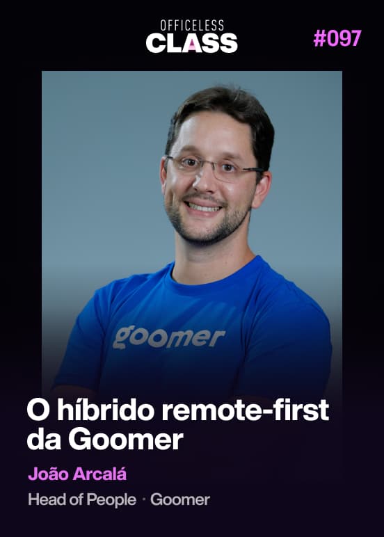 O híbrido remote-first da Goomer — João Arcalá, Goomer