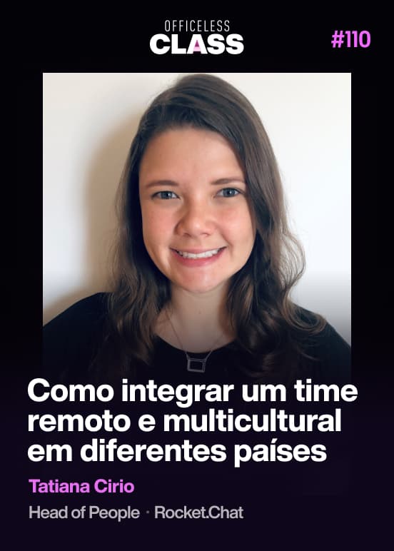 Como integrar um time remoto e multicultural em diferentes países — Tatiana Cirio, Rocket.Chat