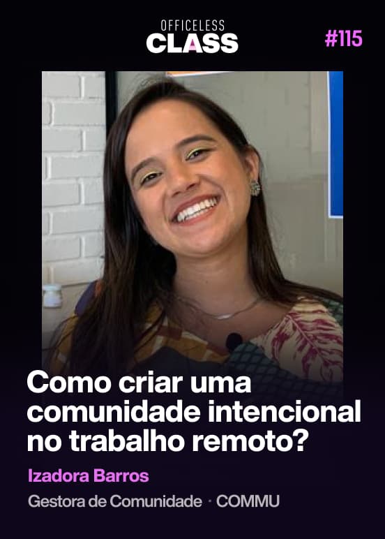 Como criar uma comunidade intencional no trabalho remoto? — Izadora Barros, COMMU