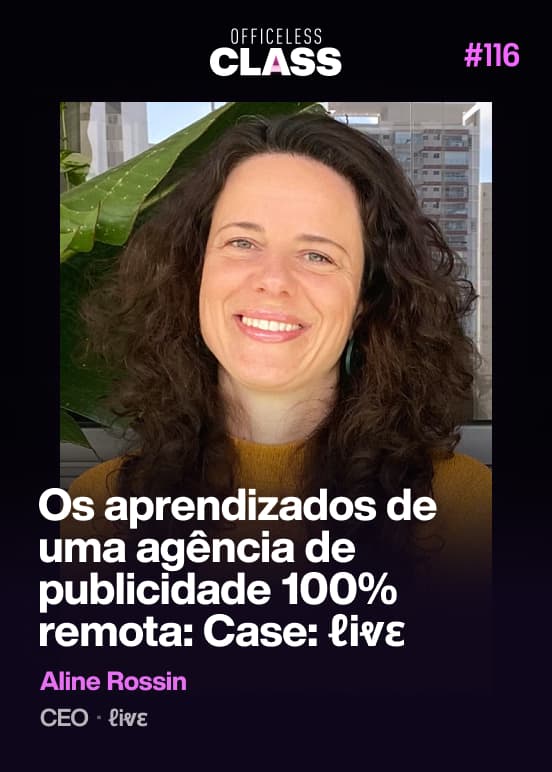 Os aprendizados de uma agência de publicidade 100% remota: Case: ℓiⱴε — Aline Rossin, ℓiⱴε