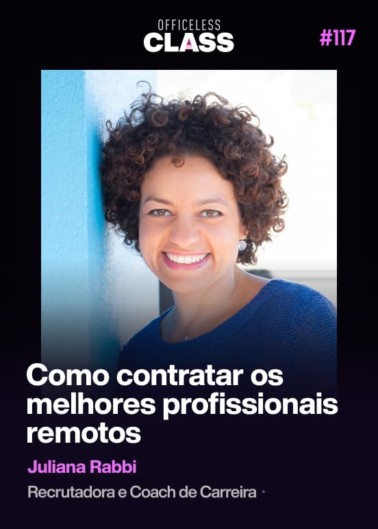 Como contratar os melhores profissionais remotos — Juliana Rabbi, 