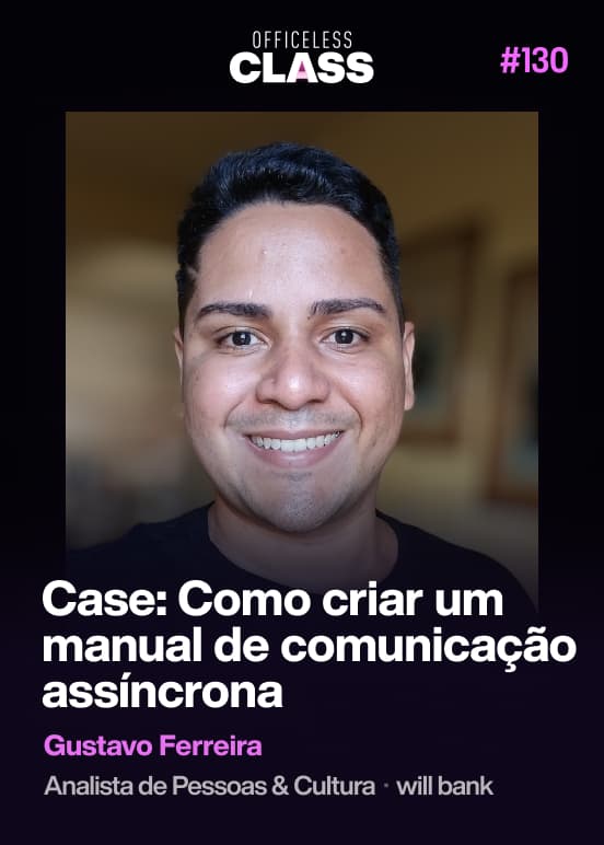 Case: Como criar um manual de comunicação assíncrona — Gustavo Ferreira, will bank