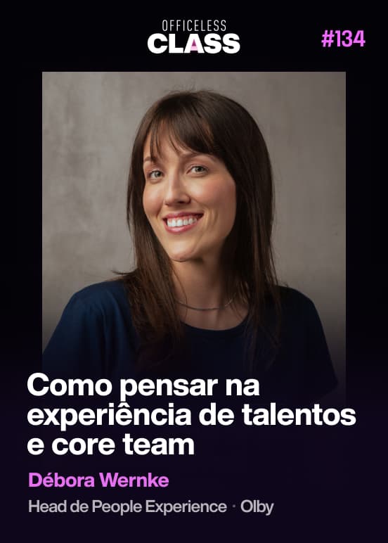 Como pensar na experiência de talentos e core team — Débora Wernke, Olby