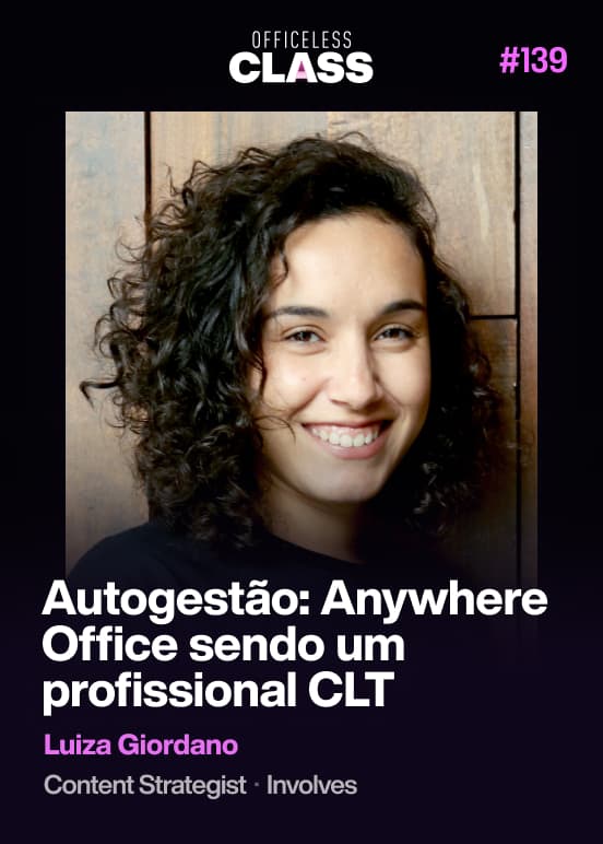 Autogestão: Anywhere Office sendo um profissional CLT — Luiza Giordano, Involves