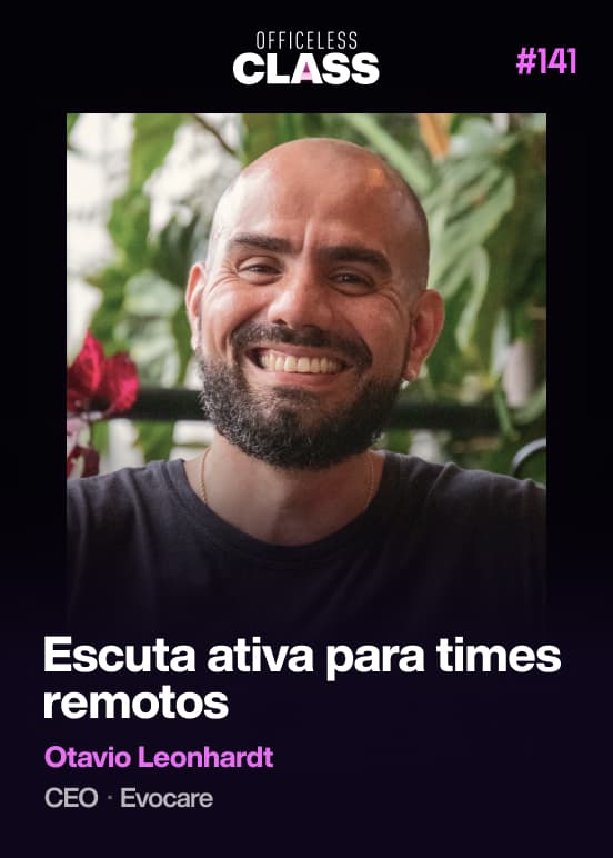 Escuta ativa para times remotos — Otavio Leonhardt, Evocare