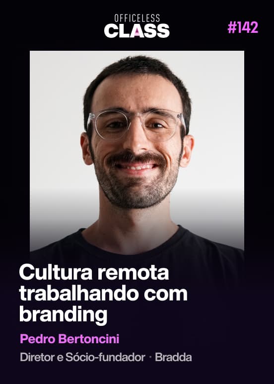 A criação de uma cultura remota trabalhando com Branding — Pedro Bertoncini, Bradda
