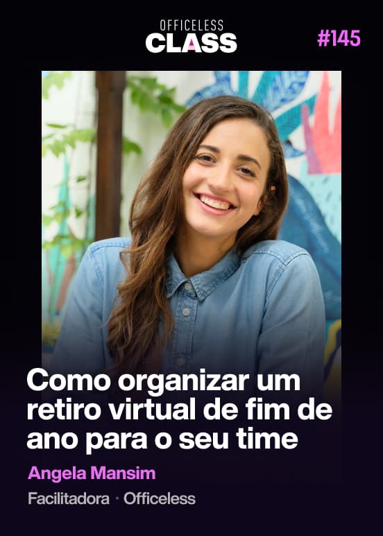 Como organizar um Retiro Virtual para o seu time nesse final de ano — Angela Mansim, Officeless