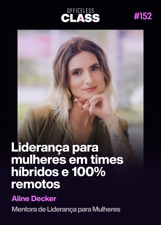 Liderança para mulheres em times híbridos e 100% remotos — Aline Decker, 